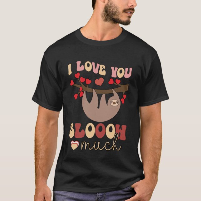 Ich Liebe dir so viel Faulpelz T-Shirt (Vorderseite)