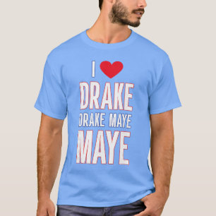 Ich liebe Drake drek Maye Maye T-Shirt