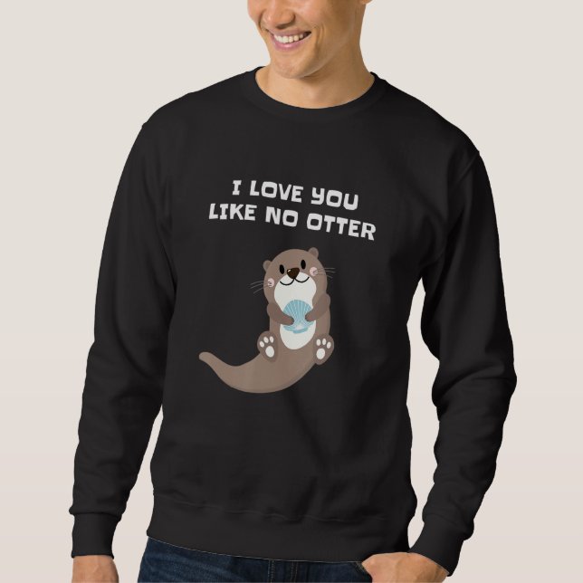 Ich Liebe, du magst nichts mehr Sweatshirt (Vorderseite)