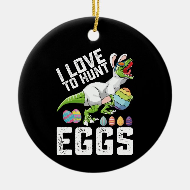 Ich Liebe, Eier zu Ostern Dinosaurier zu jagen Rex Keramik Ornament (Vorne)