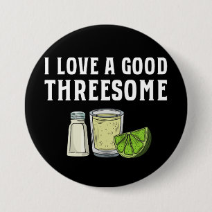 Ich liebe ein gutes Dreiergespann Tequila Limette Button