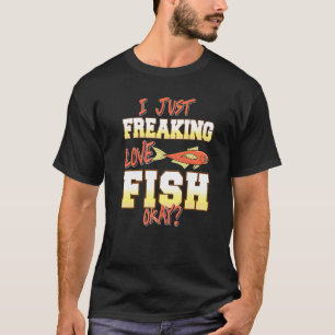 Ich liebe einfach nur Fisch, okay Geschenk T-Shirt