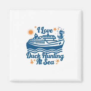 Ich liebe Entenjagd auf dem Meer Kreuzfahrtschiff Magnet