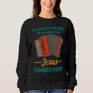 Ich liebe es, Akkordeon zu spielen, aber Jesus kom Sweatshirt
