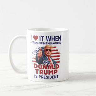 Ich Liebe es, als ich Weckte und Trump Präsident F Kaffeetasse