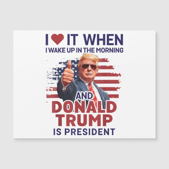 Ich Liebe es, als ich Weckte und Trump Präsident F Magnetkarte (Vorderseite)