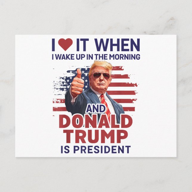 Ich Liebe es, als ich Weckte und Trump Präsident F Postkarte (Vorderseite)