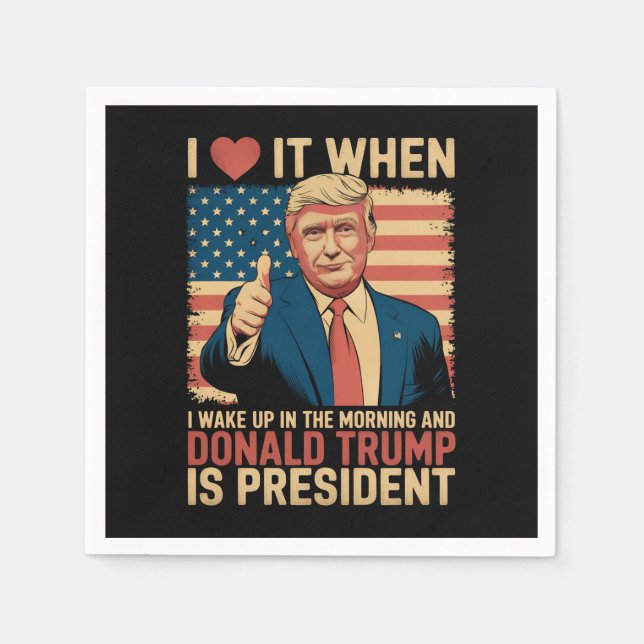 Ich Liebe es, als ich Weckte und Trump Präsident i Serviette (Vorderseite)