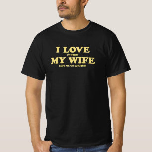 Ich Liebe es, als meine Ehefrau mir ließ zu surfen T-Shirt