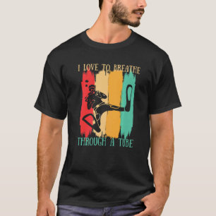Ich liebe es, beim Tauchen durch einen Schlauch zu T-Shirt
