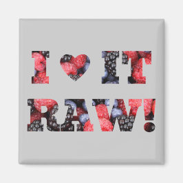 Ich Liebe es roh, roh Magnet