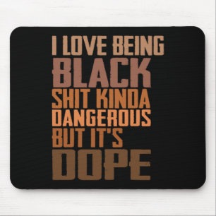Ich liebe es, schwarz zu sein, irgendwie gefährlic mousepad