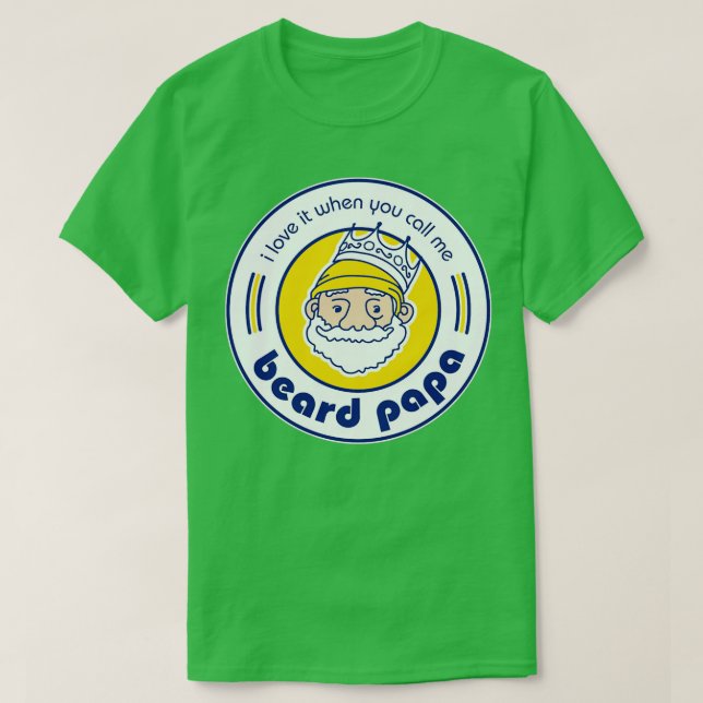 Ich Liebe es, wenn du mich Beard Papa nennst T-Shirt (Design vorne)