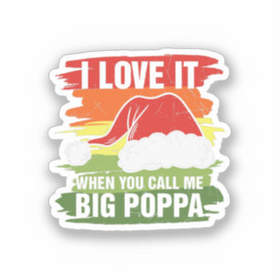 Ich Liebe es, wenn du mich Big Poppa nennst Aufkleber