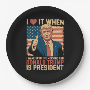 Ich liebe es, wenn ich aufwache und Trump Präsiden Pappteller