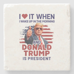 Ich liebe es, wenn ich aufwache und Trump Präsiden Steinuntersetzer