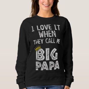 Ich Liebe es, wenn ich Big Papa Hip Hop Rap D Sweatshirt
