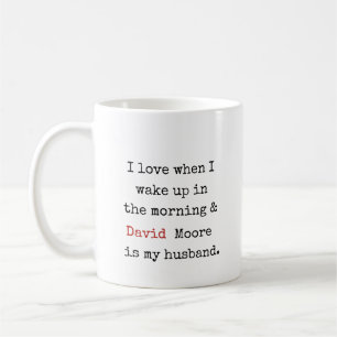 Ich Liebe es, wenn ich weckte und [Name] mein Mann Kaffeetasse