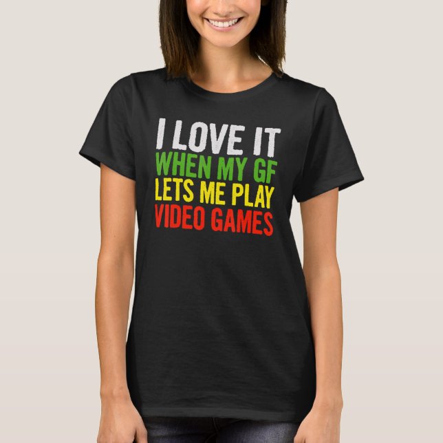 Ich Liebe es, wenn mein Gf mir Lasse, Videospiele  T-Shirt (Vorderseite)