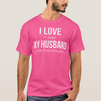 Ich liebe es, wenn mein Mann mich Pickleball spiel T-Shirt