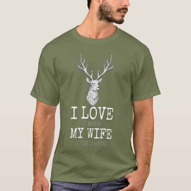 Ich Liebe es, wenn meine Ehefrau lasse, gehen Jagd T-Shirt (Vorderseite)