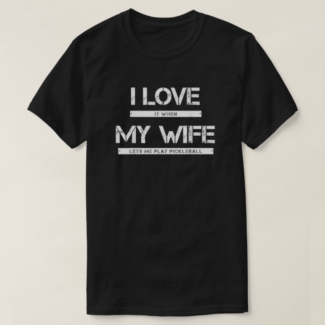 Ich Liebe es, wenn meine Ehefrau Lasse Ich spiele  T-Shirt (Design vorne)
