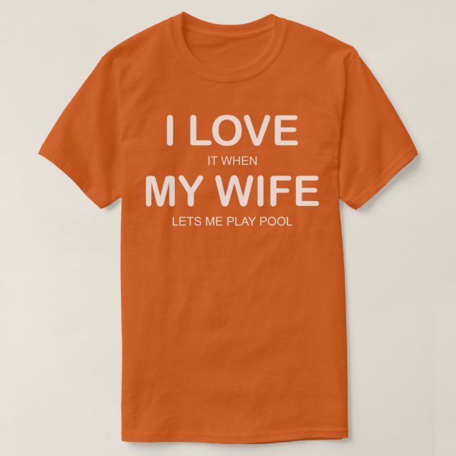 Ich Liebe es, wenn meine Ehefrau Lasse Ich spiele  T-Shirt (Design vorne)