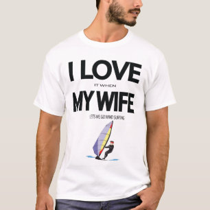 Ich Liebe es, wenn meine Ehefrau mir das Windsurfe T-Shirt