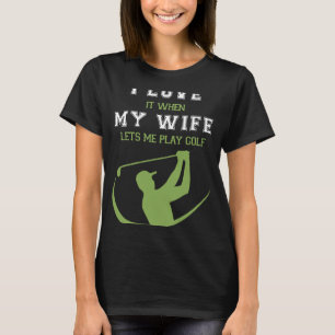 Ich Liebe es, wenn meine Ehefrau mir Golf Lasse T-Shirt