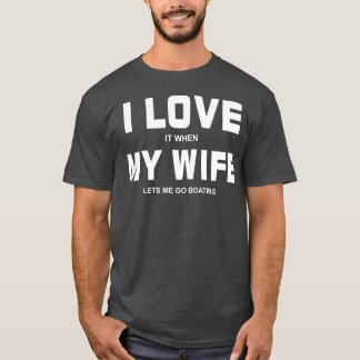 Ich Liebe es, wenn meine Ehefrau mir Lasse, sich z T-Shirt