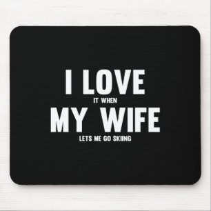 Ich liebe es, wenn meine Frau mich Skifahren lässt Mousepad