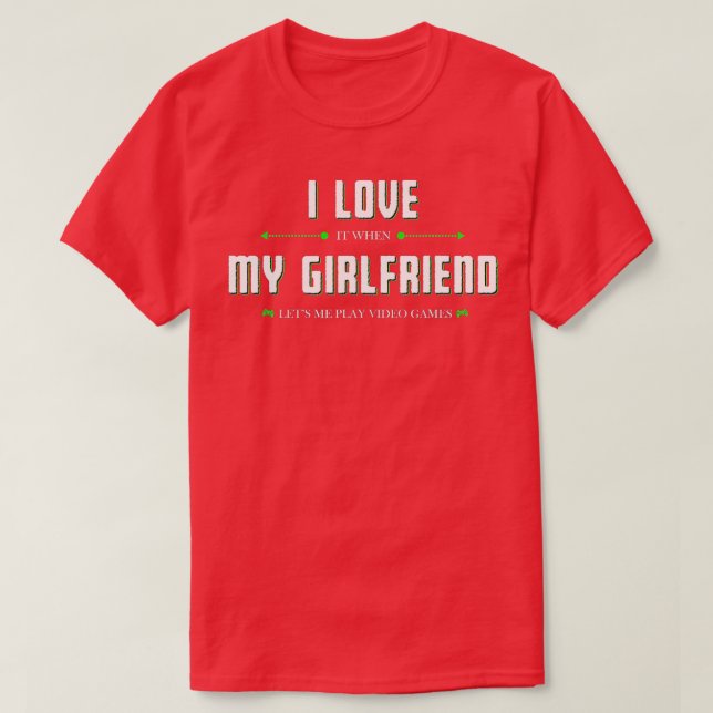 Ich Liebe es, wenn meine Freundin mir Lasse Video  T-Shirt (Design vorne)