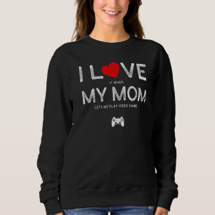 Ich Liebe es, wenn meine Mama Lasse Ich spiele Vid Sweatshirt