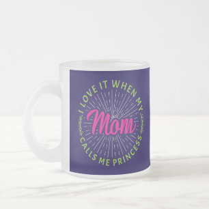 Ich Liebe es, wenn meine Mama mich Prinzessin-9510 Mattglastasse