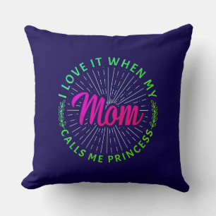 Ich liebe es, wenn meine Mutter mich Prinzessin ne Kissen