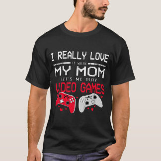 Ich liebe es, wenn meine Mutter mich Videospiele s T-Shirt