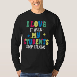 Ich liebe es, wenn meine Schüler aufhören, lustig  T-Shirt