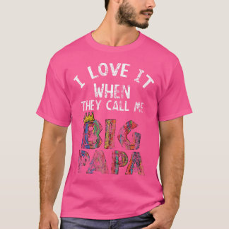 Ich Liebe es, wenn Sie mich Big Papa Shirt Hip Hop