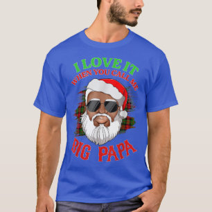 Ich Liebe es, wenn Sie mich Big Papa Weihnachtsrie T-Shirt