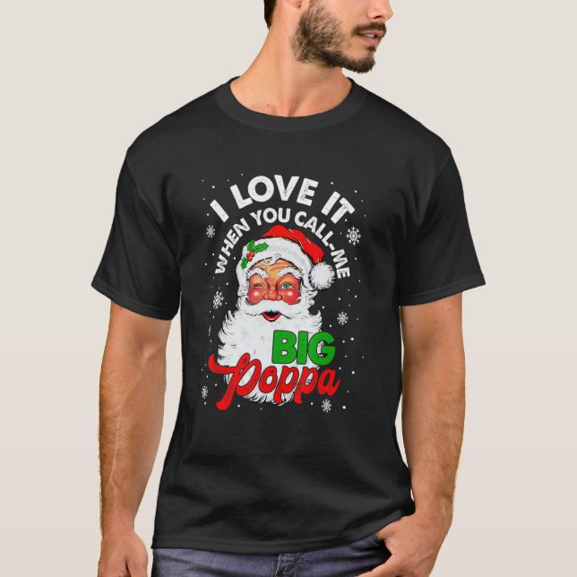 Ich Liebe es, wenn Sie mich Big Poppa Weihnachtsbl T-Shirt (Vorderseite)