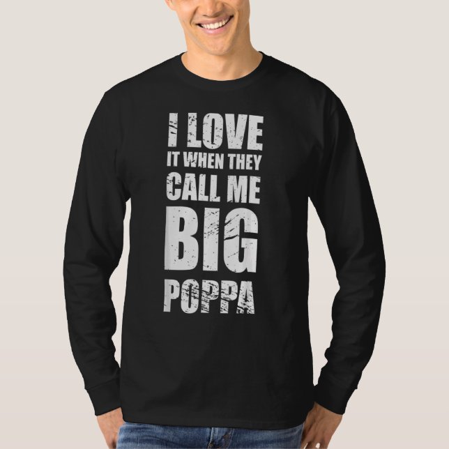 Ich Liebe es, wenn sie mich den großen Poppa-Vater T-Shirt (Vorderseite)