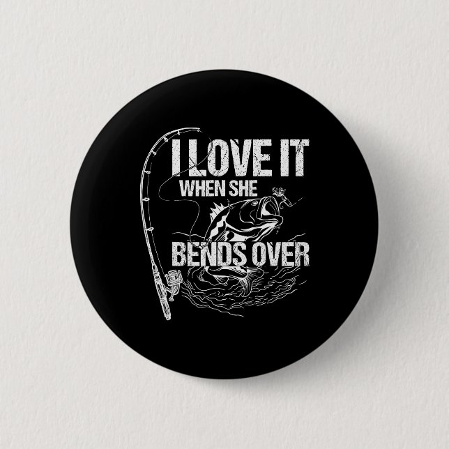 Ich Liebe es, wenn sie sich rüberbeugt Button (Vorderseite)