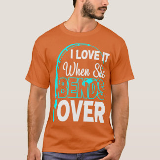 Ich Liebe es, wenn sie über 2 beugt T-Shirt