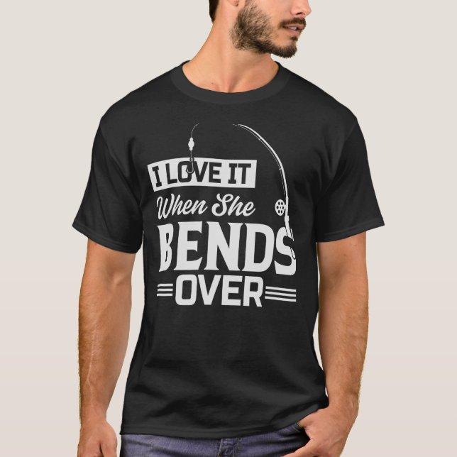 Ich Liebe es, wenn sie über den Fischfang hinaussc T-Shirt (Vorderseite)