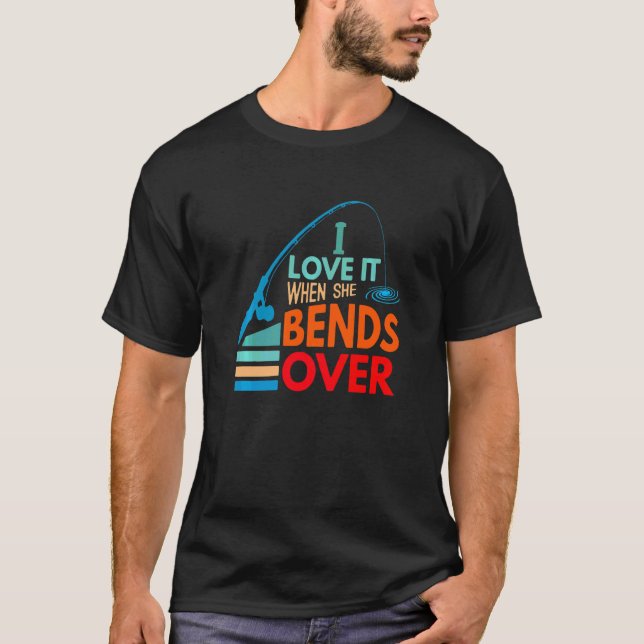 Ich Liebe es, wenn sie über den Fischfang hinwegtr T-Shirt (Vorderseite)