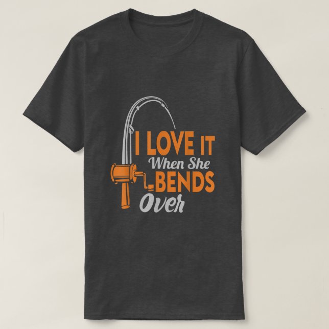 Ich Liebe es, wenn sie über lustige Fischer hinweg T-Shirt (Design vorne)