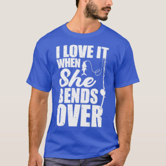 Ich Liebe es, wenn sie über meiner Liebe beugt, we T-Shirt