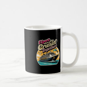 Ich liebe es, wenn wir gemeinsam auf Kreuzfahrt ge Kaffeetasse