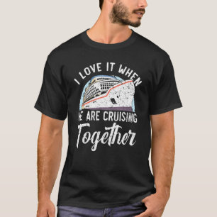 Ich Liebe es, wenn wir gemeinsam Cruise Shi fahren T-Shirt