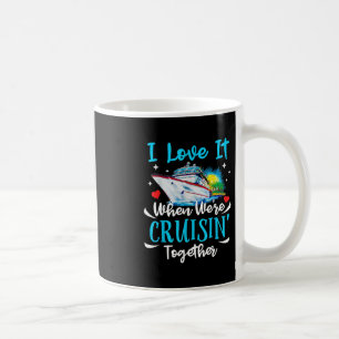 Ich liebe es, wenn wir gemeinsam cruisen Kreuzfahr Kaffeetasse